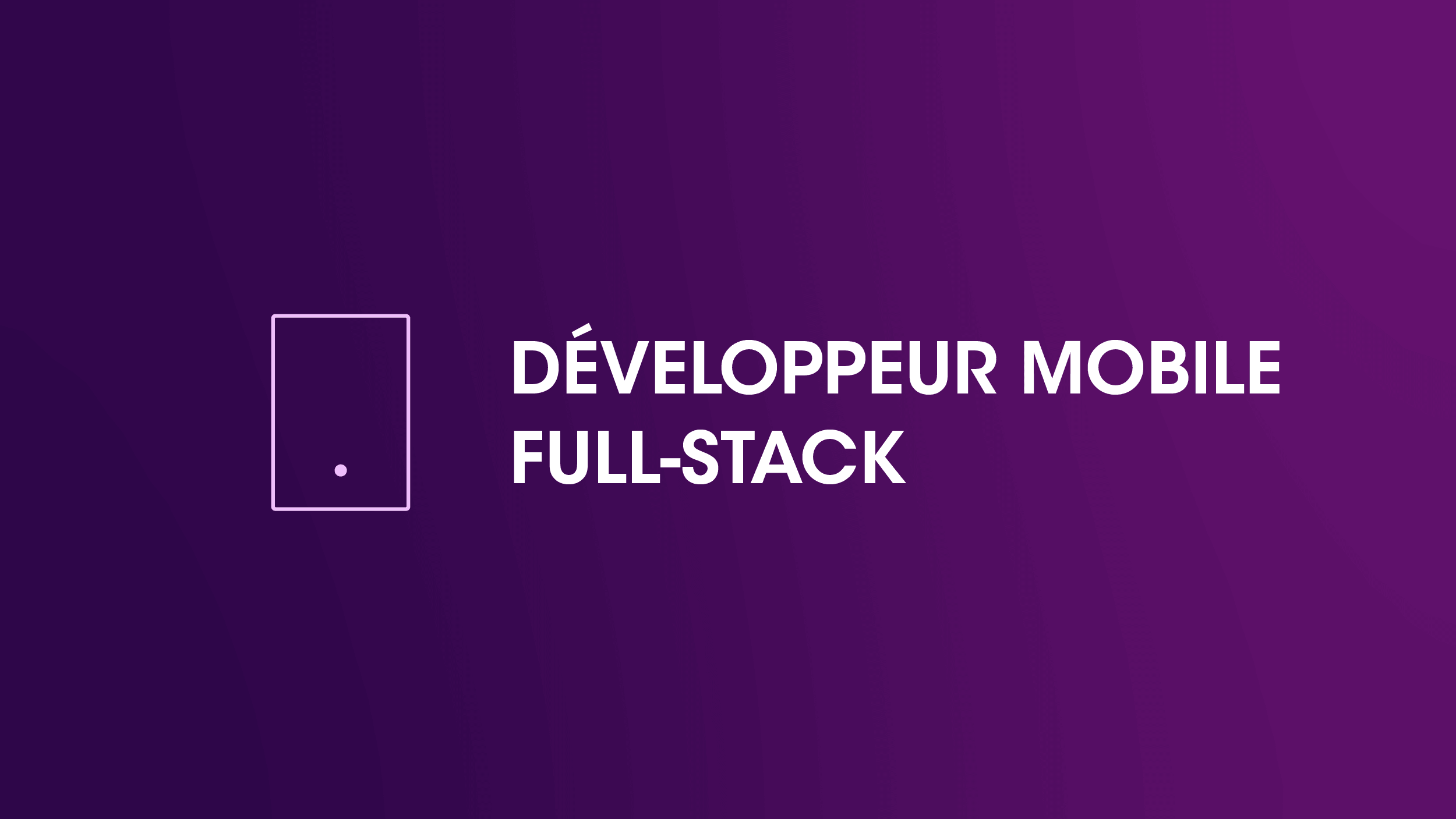 Développeur(se) Mobile / Full-Stack